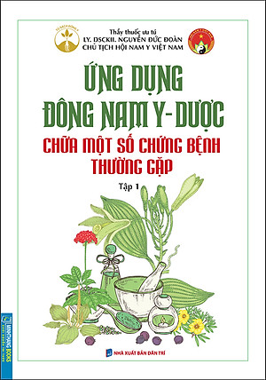Sách Ứng Dụng Đông Nam Y - Dược Chữa Một Số Chứng Bệnh Thường Gặp Tập 1
