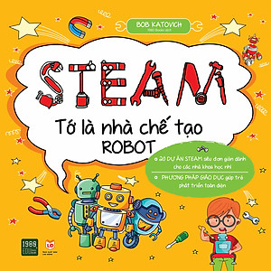 Sách Steam Tớ Là Nhà Chế Tạo Robot