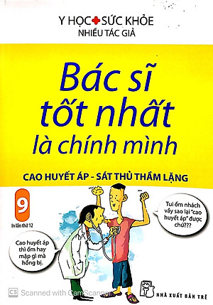 Sách Bác Sĩ Tốt Nhất Là Chính Mình (Tập 9) : Cao Huyết Áp - Sát Thủ Trầm Lặng (Tái Bản 2019)