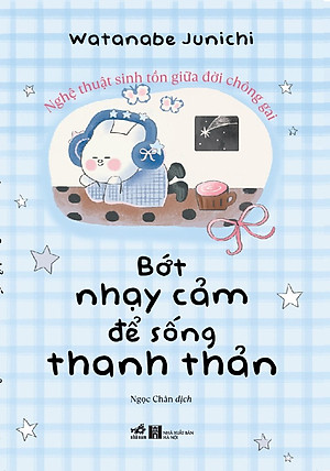Sách Bớt Nhạy Cảm Để Sống Thanh Thản Hơn