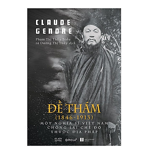 Combo Sách Nhân Vật Lịch Sử : Đề Thám (1846-1913) – Một Nghĩa Sĩ Việt Nam Chống Lại Chế Độ Thuộc Địa Pháp + Hoàng Thị Thế - Con Gái Đề Thám Và Quân Bài Chính Trị Của Thực Dân Pháp 