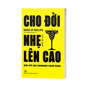 Sách Cho đời nhẹ lên cao - Giải mã sáu hormone hạnh phúc