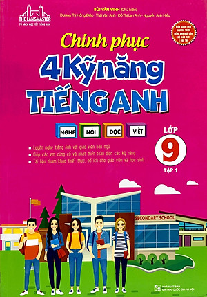 Chinh Phục 4 Kỹ Năng Tiếng Anh Nghe - Nói - Đọc - Viết Lớp 9 - Tập 1