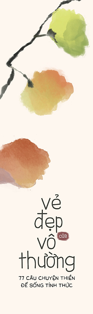 Sách Vẻ Đẹp Của Vô Thường – 77 Câu Chuyện Thiền Để Sống Tỉnh Thức