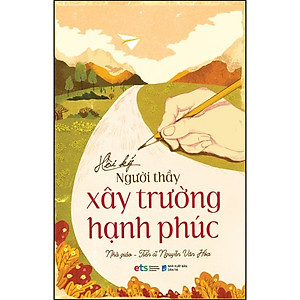 Sách Hồi Ký Người Thầy Xây Trường Hạnh Phúc