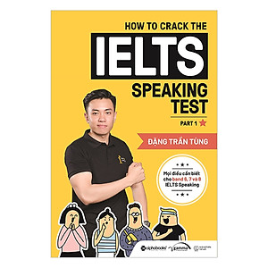 How To Crack The IELTS Speaking Test - Part 1 ( Mọi Điều Cần Biết Cho Band 6, 7 và 8 IELTS Speaking) (Quà Tặng Card đánh dấu sách đặc biệt)