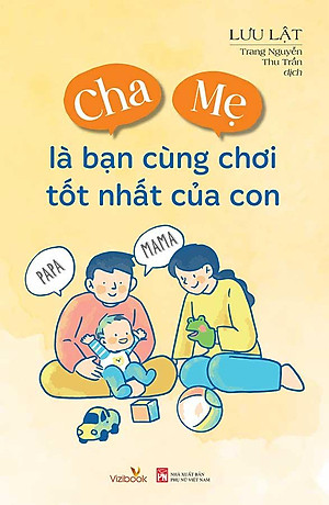 Cha Mẹ Là Bạn Cùng Chơi Tốt Nhất Của Con