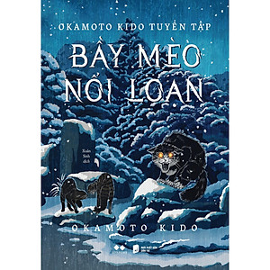 Okamoto Kido Tuyển Tập - Bầy Mèo Nổi Loạn - Bản Quyền