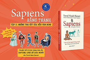 Sapiens - Lược Sử Loài Người Bằng Tranh - Tập 2: Những Trụ Cột Của Nền Văn Minh