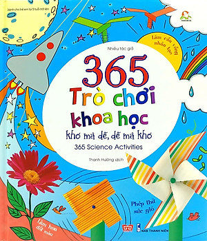 Sách 365 Trò Chơi Khoa Học Khó Mà Dễ Dễ Mà Khó (Tái Bản 2018)