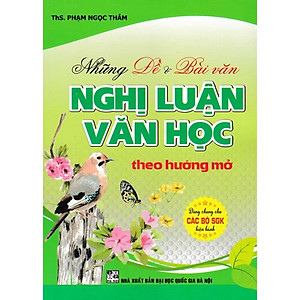 Sách - Những Đề Và Bài Văn Nghị Luận Văn Học Theo Hướng Mở - Dùng Chung Cho Các Bộ SGK Hiện Hành - Hồng Ân