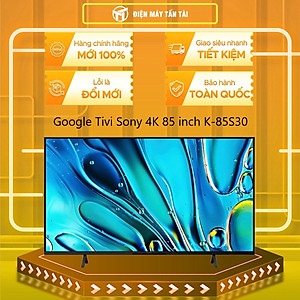 K-85S30 - Google Tivi Sony 4K 85 inch K-85S30 - Hàng Chính Hãng