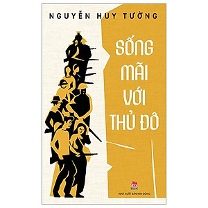 Sống Mãi Với Thủ Đô (Tái Bản 2024)