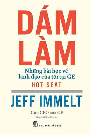 Sách Dám Làm - Những Bài Học Về Lãnh Đạo Của Tôi Tại GE