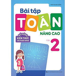 Sách: Bài Tập Toán Nâng Cao Lớp 2 - Mở Rộng Kiến Thức Sách Giáo Khoa