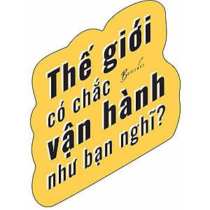 Sách Thế Giới Có Chắc Vận Hành Như Bạn Nghĩ