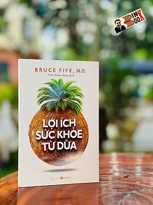 LỢI ÍCH SỨC KHOẺ TỪ DỪA – Bruce Fife – Trần Doãn Hưng dịch – Thái Hà – NXB Thế giới