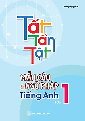 Tất Tần Tật Mẫu Câu Và Ngữ Pháp Tiếng Anh Lớp 1