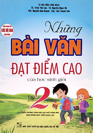 Những Bài Văn Đạt Điểm Cao Của Học Sinh Giỏi Lớp 2 (Theo Chương Trình Giáo Dục Phổ Thông Mới Định Hướng Phát Triển Năng Lực)