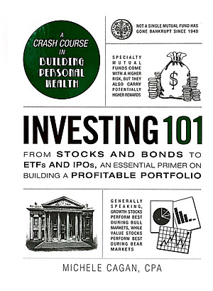 Sách Investing 101: From Stocks and Bonds to ETFs and IPOs, an Essential Primer on Building a Profitable Portfolio (Adams 101) Hardcover – January 1, 2016 by Michele Cagan CPA (Author)