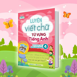 Luyện viết chữ từ vựng Tiếng anh theo chương trình sách giáo khoa 4