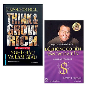 Combo Sách Làm Giàu Hay và Hiệu Quả: Think & Grow Rich - Nghĩ Giàu Và Làm Giàu + Dạy Con Làm Giàu (Tập 1) - Để Không Có Tiền Vẫn Tạo Ra Tiền - Cha Giàu Cha Nghèo (Tái Bản) 