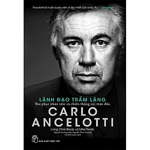 Carlo Ancelotti - Lãnh Đạo Trầm Lặng - Bản Quyền
