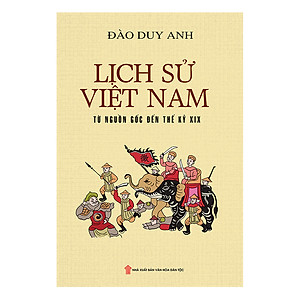 Sách Lịch Sử Việt Nam Từ Nguồn Gốc Đến Thế Kỷ XIX (Bìa Cứng)