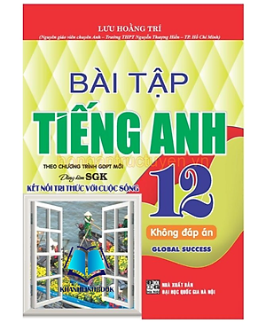 Sách - Bài tập tiếng Anh 12 – không đáp án - Global Success (bám sát SGK Kết nối tri thức với cuộc sống) (HA)