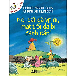 Sách Trời Đất Gà Vịt Ơi, Mặt Trời Đã Bị Đánh Cắp (Tái Bản)
