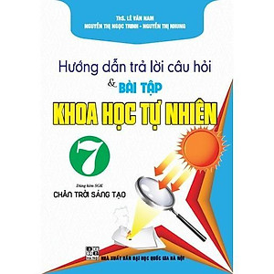 Sách - Hướng Dẫn Trả Lời Câu Hỏi Và Bài Tập Khoa Học Tự Nhiên Lớp 7 - Dùng Kèm SGK Chân Trời Sáng Tạo - Hồng Ân