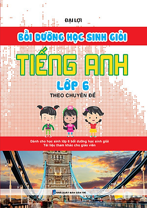 Sách Bồi Dưỡng Học Sinh Giỏi Tiếng Anh Lớp 6 Theo Chuyên Đề