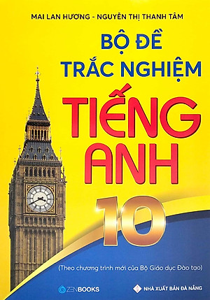 Bộ Đề Trắc Nghiệm Tiếng Anh 10 - Theo Chương Trình Mới Của Bộ GD&ĐT (2021)