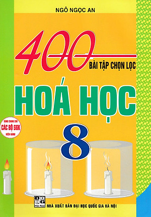 400 Bài Tập Chọn Lọc Hóa Học 8 (Dùng Chung Cho Các Bộ SGK Hiện Hành) _HA