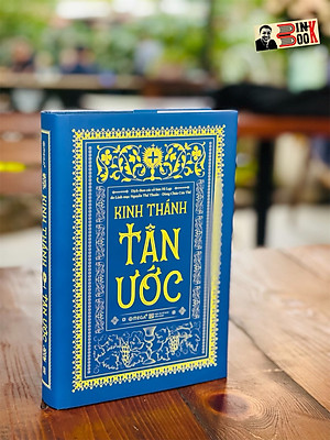 (Tác phẩm kinh điển mọi thời đại - Bìa cứng áo ôm) KINH THÁNH - TÂN ƯỚC - Linh mục Nguyễn Thế Thuấn dịch – Omegaplus