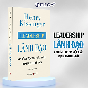[Bìa cứng, áo ôm] LÃNH ĐẠO: 6 CHIẾN LƯỢC GIA KIỆT XUẤT ĐỊNH HÌNH THẾ GIỚI - Henry Kissinger - Phạm Thị Ngọc Mai dịch - Omega Plus - NXB Tri Thức.