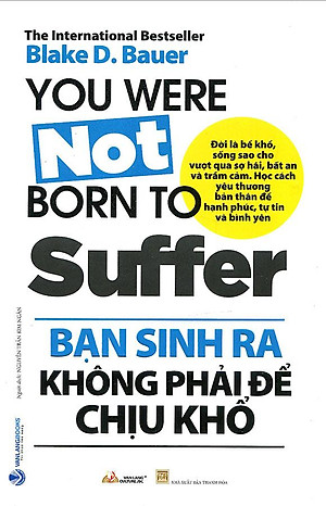 Bạn Sinh Ra Không Phải Để Chịu Khổ