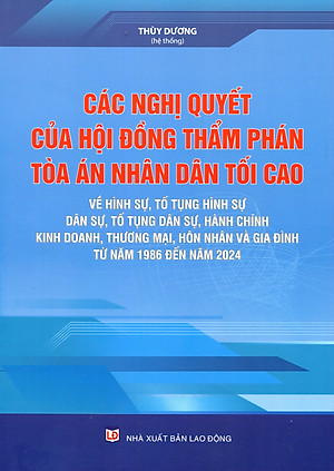  Các Nghị quyết của Hội đồng Thẩm phán Tòa án nhân dân tối cao về hình sự và tố tụng hình sự từ năm 1986 đến năm 2024
