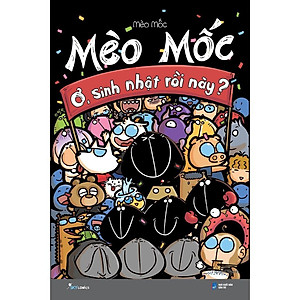 Sách - Mèo Mốc - Ơ, Sinh Nhật Rồi Này - AZ Việt Nam