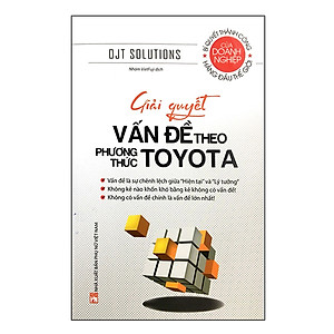 Sách Giải Quyết Vấn Đề Theo Phương Thức Toyota (Tái Bản)