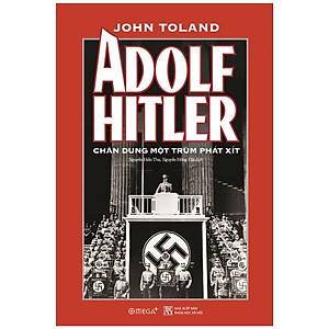 Adolf Hitler - Chân Dung Một Trùm Phát Xít