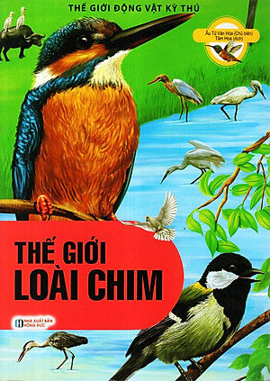 Sách Thế Giới Động Vật Kì Thú - Thế Giới Loài Chim