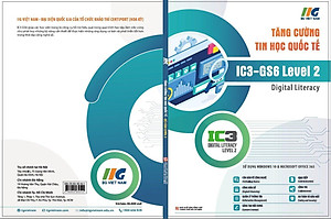 Tăng Cường Tin Học Quốc Tế - IC3-GS6 Level 2 - Digital Literacy (Tái Bản 2024)