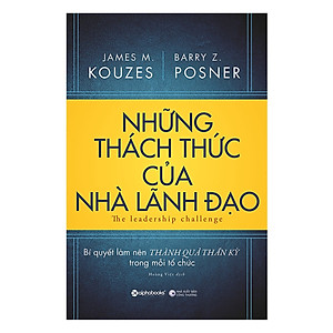 Tủ Sách Hay Dành Cho Nhà Lãnh Đạo: Những Thách Thức Của Nhà Lãnh Đạo (Bí Quyết Làm Nên Thành Quả Thần Kỳ Trong Mỗi Tổ Chức); Tặng Kèm BookMark