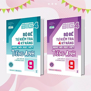 Combo Big 4 Bộ Đề Tự Kiểm Tra 4 Kỹ Năng Nghe - Nói - Đọc - Viết (Cơ Bản Và Nâng Cao) Tiếng Anh Lớp 9 (2 Tập)