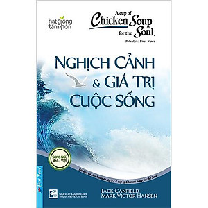 Sách - Chicken Soup For The Soul : Nghịch Cảnh & Giá Trị Cuộc Sống