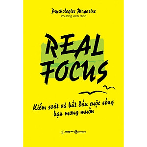 Sách Real Focus - Kiểm Soát Và Bắt Đầu Cuộc Sống Bạn Mong Muốn