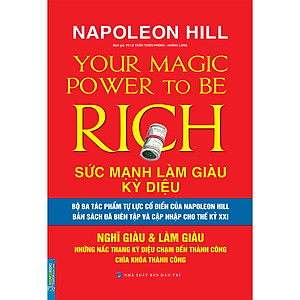Sách Sức Mạnh Làm Giàu Kỳ Diệu - Nghĩ Giàu & Làm Giàu - Những Nấc Thang Kỳ Diệu Chạm Đến Thành Công Chìa Khóa Thành Công (Napoleon Hill)