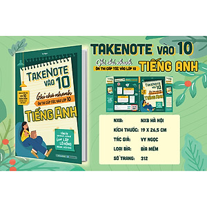 Sách Take Note vào 10 - Ghi chú nhanh ôn thi cấp tốc vào lớp 10 Tiếng Anh