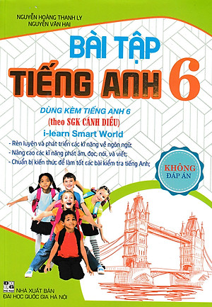 Bài Tập Tiếng Anh 6 - Không Đáp Án (Dùng Kèm SGK Cánh Diều I-Learn Smart World)  (Kèm File Đáp Án)_HA